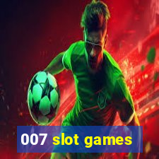 007 slot games