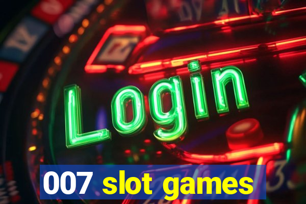 007 slot games