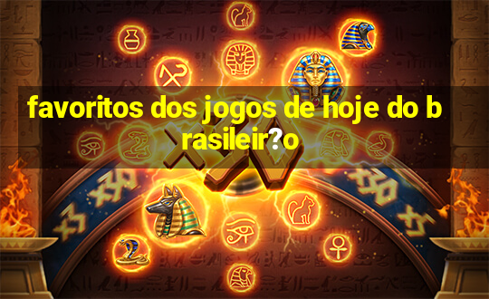 favoritos dos jogos de hoje do brasileir?o