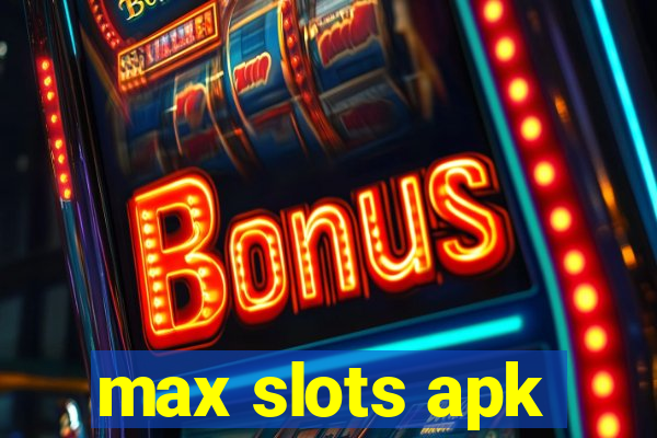 max slots apk