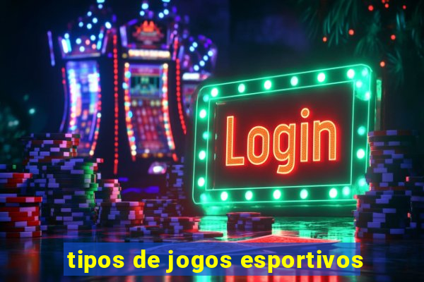 tipos de jogos esportivos