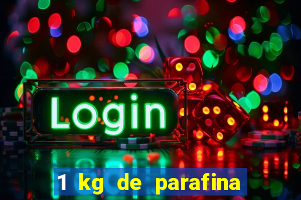 1 kg de parafina faz quantos ml