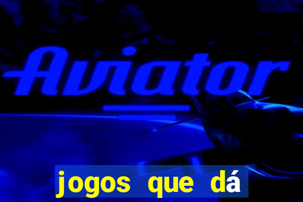 jogos que dá dinheiro sem precisar depositar