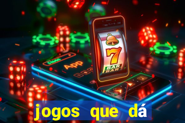 jogos que dá dinheiro sem precisar depositar