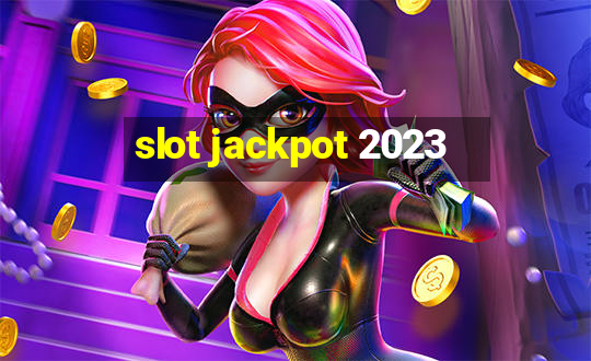 slot jackpot 2023