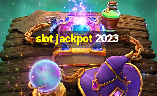 slot jackpot 2023