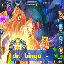 dr. bingo - videobingo   slots