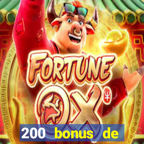 200 bonus de bienvenue casino