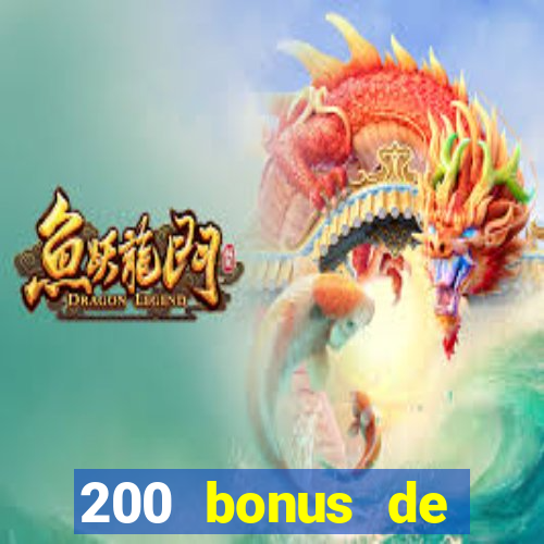 200 bonus de bienvenue casino