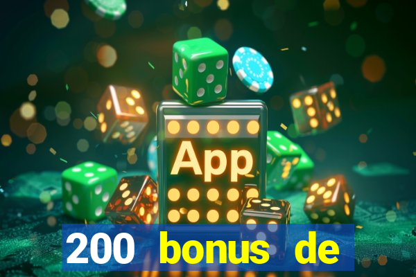 200 bonus de bienvenue casino