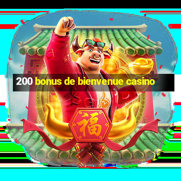 200 bonus de bienvenue casino