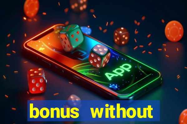 bonus without deposit betting