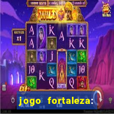 jogo fortaleza: onde assistir