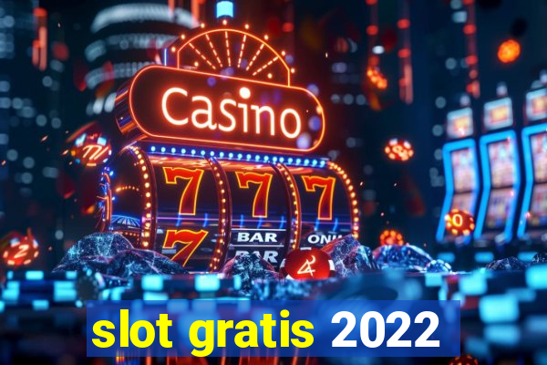 slot gratis 2022