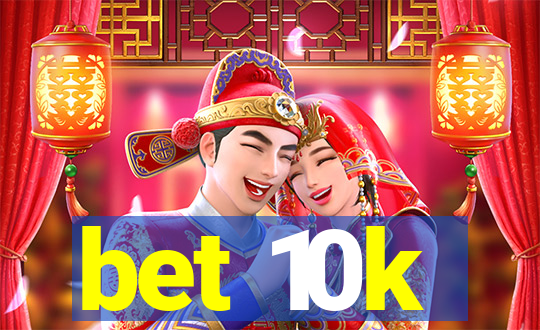 bet 10k