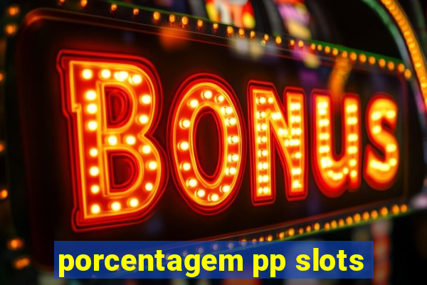 porcentagem pp slots