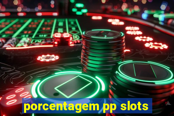 porcentagem pp slots