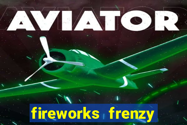 fireworks frenzy slot game