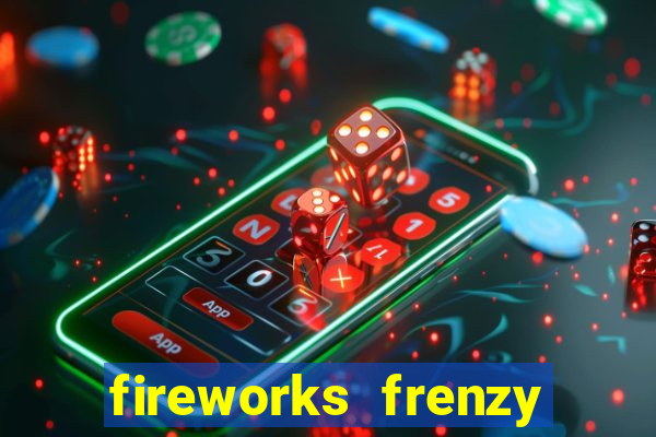 fireworks frenzy slot game