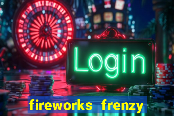 fireworks frenzy slot game