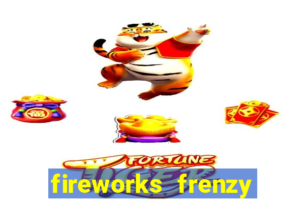 fireworks frenzy slot game