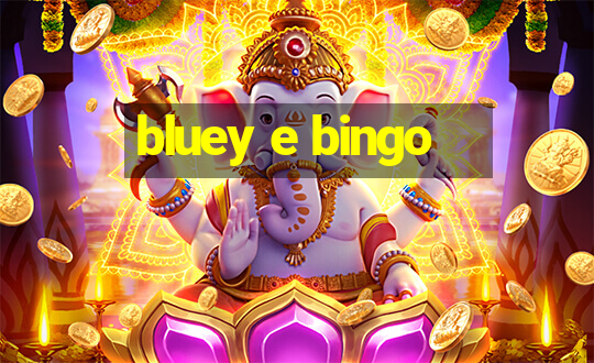 bluey e bingo