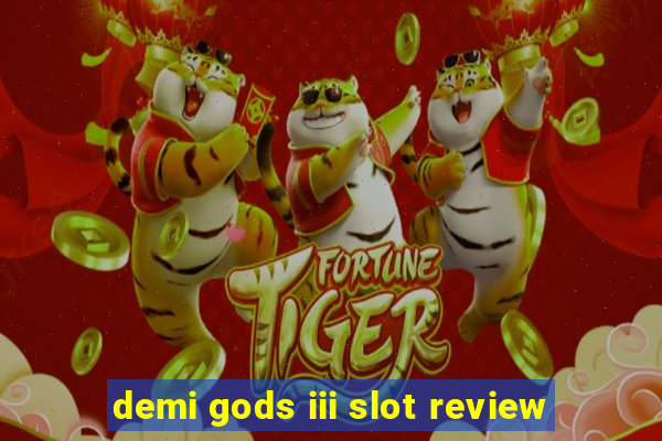 demi gods iii slot review