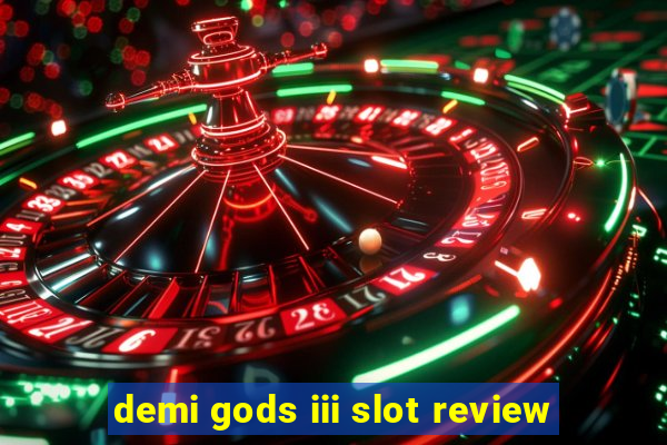 demi gods iii slot review