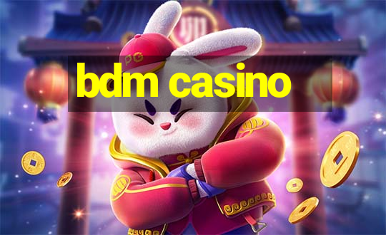 bdm casino