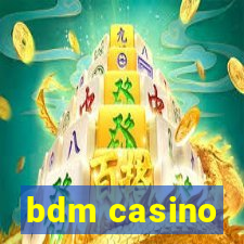 bdm casino