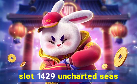 slot 1429 uncharted seas