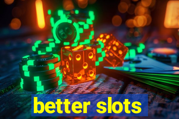 better slots