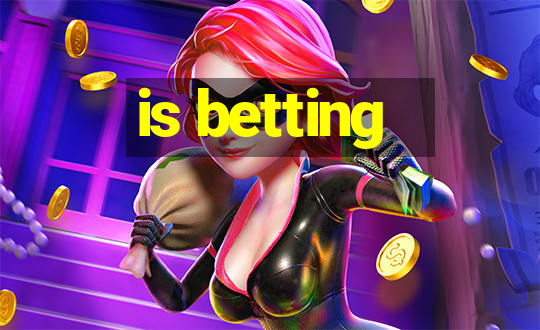 is betting