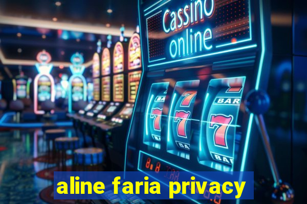 aline faria privacy