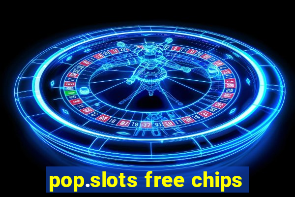 pop.slots free chips