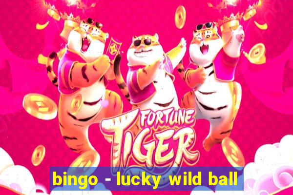 bingo - lucky wild ball