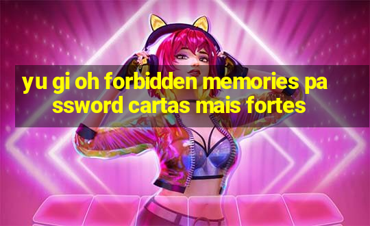 yu gi oh forbidden memories password cartas mais fortes