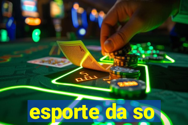 esporte da so