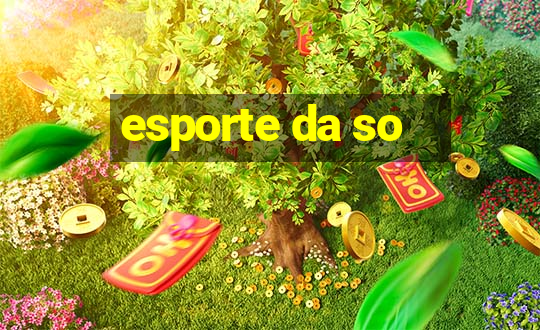 esporte da so