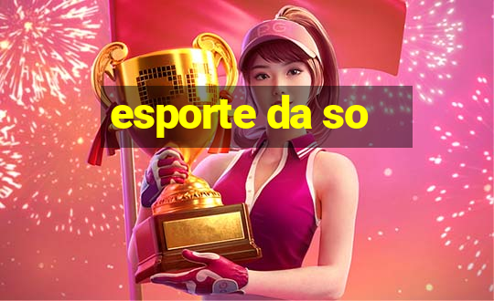 esporte da so