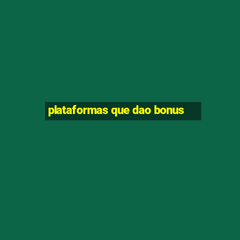 plataformas que dao bonus