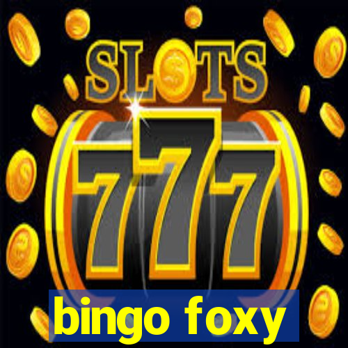 bingo foxy