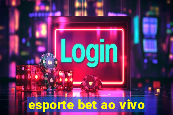 esporte bet ao vivo