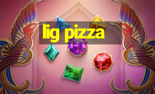 lig pizza