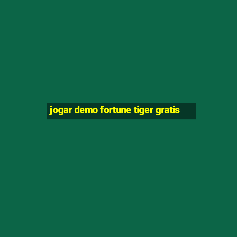 jogar demo fortune tiger gratis