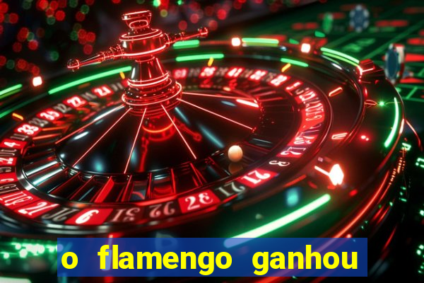 o flamengo ganhou ou perdeu hoje