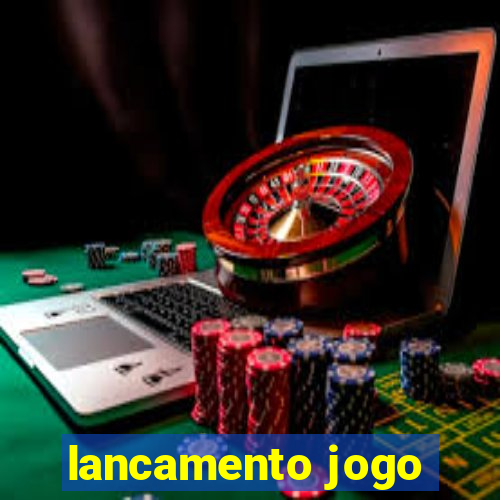 lancamento jogo