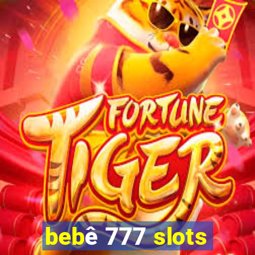 bebê 777 slots