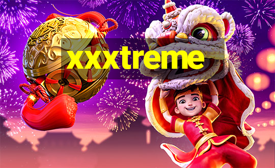 xxxtreme