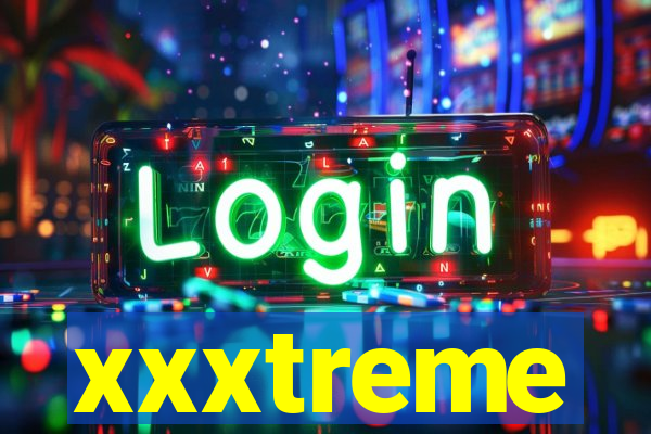 xxxtreme